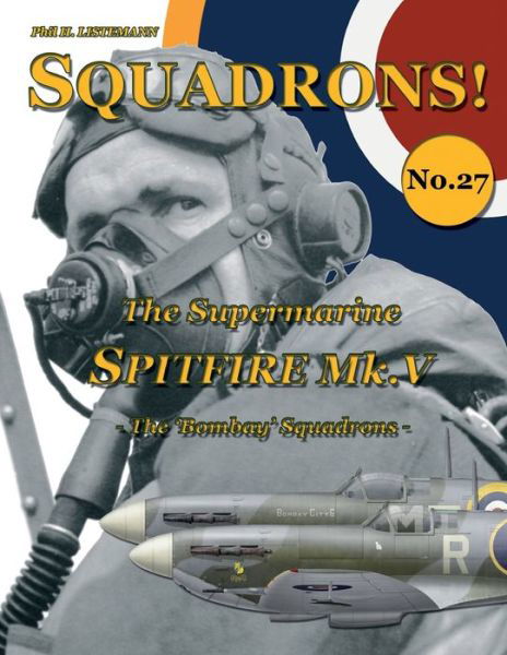 Cover for Phil H Listemann · The Supermarine Spitfire Mk. V: The 'Bombay' Squadrons - Squadrons! (Paperback Book) (2018)
