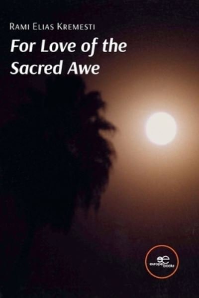 Cover for Rami Elias Kremesti · FOR LOVE OF THE SACRED AWE - Make Worlds (Paperback Book) (2022)