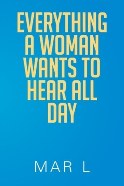 Cover for Mar L · Everything a Woman Wants to Hear All Day (Book) (2024)