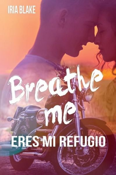 Cover for Iria Blake · Breathe Me. Eres Mi Refugio (Paperback Bog) (2021)