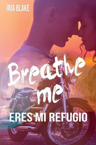 Cover for Iria Blake · Breathe Me. Eres Mi Refugio (Taschenbuch) (2021)