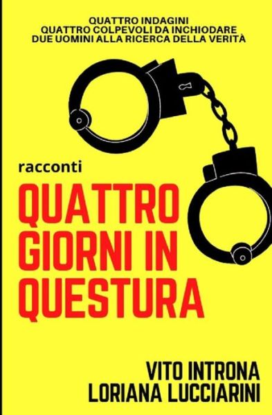 Cover for Lucciarini Loriana Lucciarini · Quattro giorni in Questura: Quattro indagini, quattro colpevoli da inchiodare. (Paperback Book) (2020)