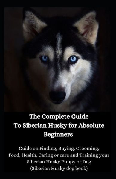 Cover for Jason Lee · The Complete Guide To Siberian Husky for Absolute Beginners (Paperback Book) (2020)