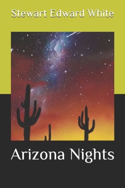 Arizona Nights - Stewart Edward White - Boeken - Independently Published - 9798581324288 - 15 december 2020