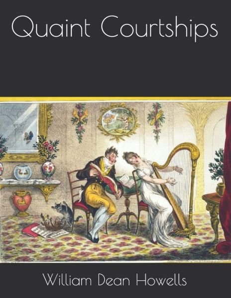 Cover for William Dean Howells · Quaint Courtships (Paperback Book) (2021)