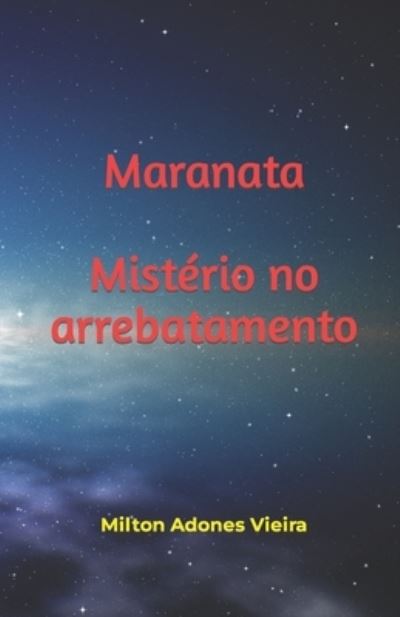 Cover for Milton Adones Vieira · Maranata: Misterio No Arrebatamento (Paperback Book) (2020)