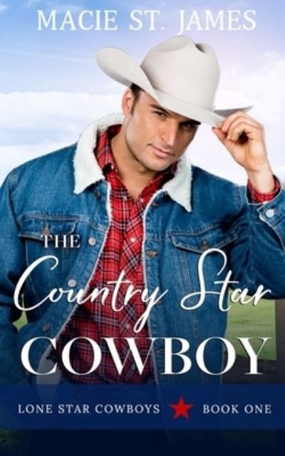 Cover for Macie St James · The Country Star Cowboy: A Clean, Small-Town Western Romance - Lone Star Cowboys (Paperback Book) (2020)