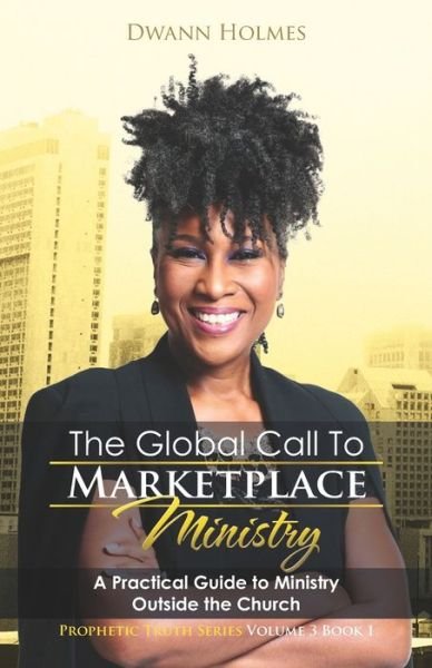 Cover for Dwann Holmes · The Global Call To Marketplace Ministry (Paperback Book) (2020)