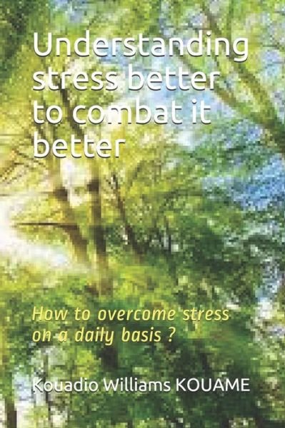 Cover for Kouadio Williams Kouame · Understanding stress better to combat it better (Pocketbok) (2020)