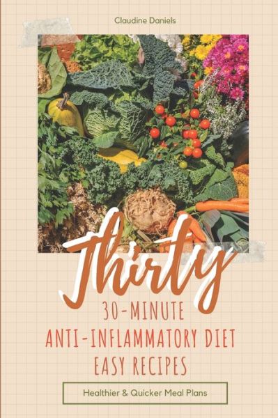 Cover for Claudine Daniels · Thirty 30-Minute Anti-Inflammatory Diet Easy Recipes (Paperback Book) (2020)