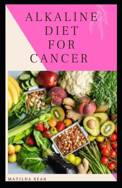 Cover for Matilda Sean · Alkaline Diet for Cancer (Paperback Book) (2020)