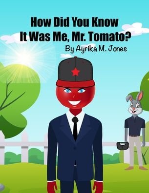 Cover for Ayrika M Jones · How did you know it was me, Mr. Tomato? (Pocketbok) (2020)