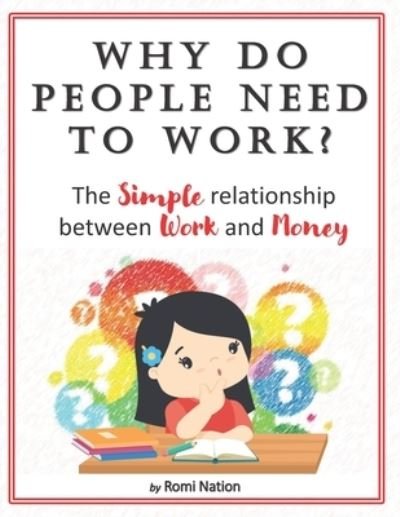 Cover for Romi Nation · Why do people need to work?: The simple relationship between work and money - Employment (Pocketbok) (2020)
