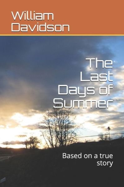 The Last Days of Summer - William A Davidson - Boeken - Independently Published - 9798678796288 - 24 augustus 2020