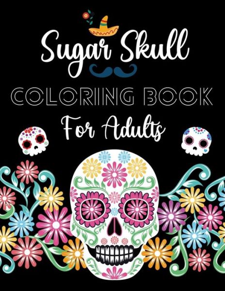 Cover for Sneaky Tricky · Sugar Skull Coloring Book For Adults (Paperback Book) (2020)