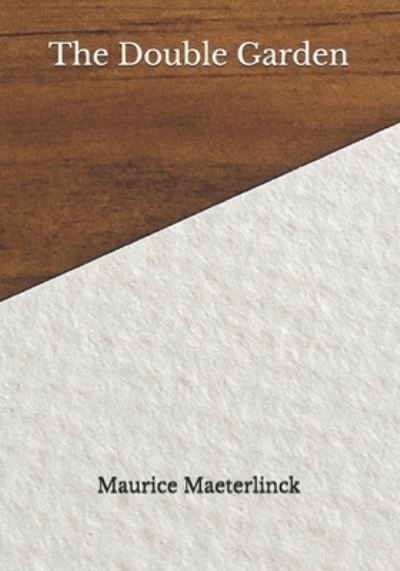 Cover for Maurice Maeterlinck · The Double Garden (Paperback Book) (2020)