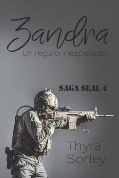 Cover for Thyra Sorley · Zandra, un regalo insesperado: Saga SEAL 4 - Saga Seal (Paperback Book) (2021)