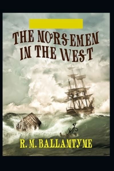 Cover for Robert Michael Ballantyne · The Norsemen in the West Illustrated (Paperback Book) (2021)