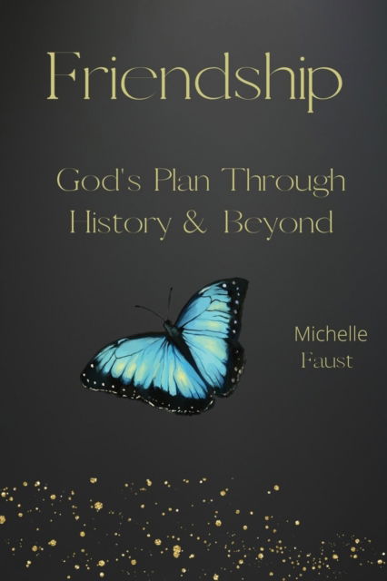 Cover for Faust Michelle A Faust · Friendship: God's Plan Through History &amp; Beyond (Paperback Book) (2022)