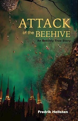 Attack of the Beehive - Fredrik Hellsten - Books - Trilogy Christian Publishing, Inc. - 9798887389288 - September 15, 2023