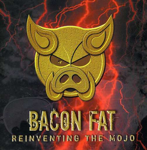 Reinventing the Mojo - Bacon Fat - Musik - CD Baby - 0634479530289 - 3. Juli 2007