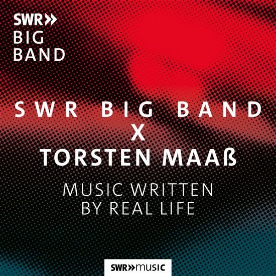 Music Written By Real Life - Swr Big Band - Musiikki - SWR CLASSIC - 0747313914289 - perjantai 1. joulukuuta 2023