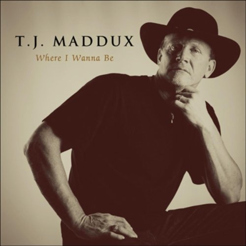 Cover for Tj Maddux · Where I Wanna Be (CD) (2011)