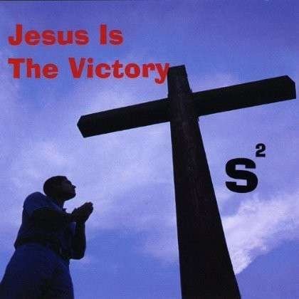 Cover for S Squared · Jesus is the Victory (CD) (2012)