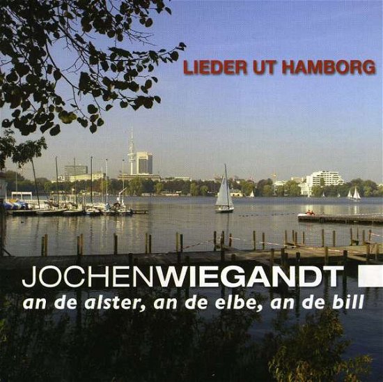 Cover for Jochen Wiegandt · An De Alster, an De Elbe, an De Bill (CD) (2009)
