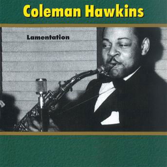 Lamentation - Coleman Hawkins - Musikk - PAST PERFECT - 4011222054289 - 14. september 2008