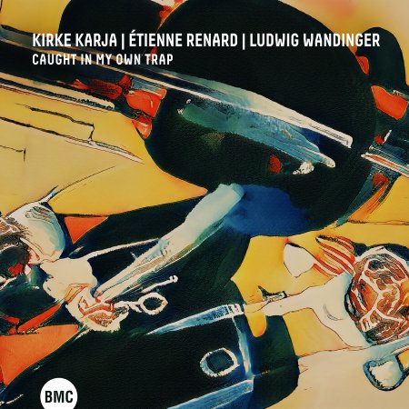Cover for Kirke Karja &amp; Etienne Renard &amp; Ludwig Wandinger · Caught In My Own Trap (CD) (2024)