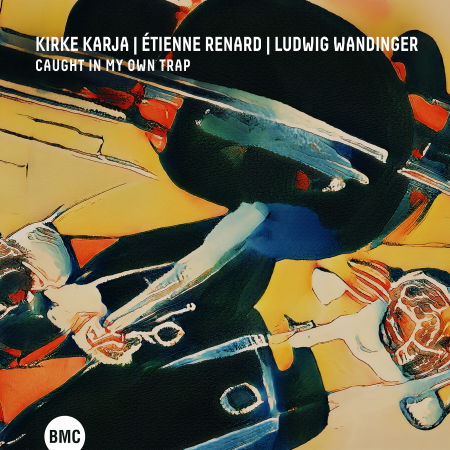 Cover for Kirke Karja &amp; Etienne Renard &amp; Ludwig Wandinger · Caught In My Own Trap (CD) (2024)