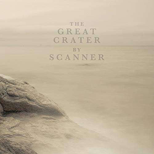 Cover for Scanner · The Great Crater (CD) (2017)