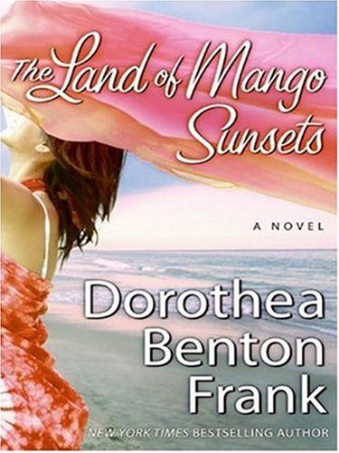 Cover for Dorothea Benton Frank · The Land of Mango Sunsets Lp: a Novel (Pocketbok) [Lrg edition] (2007)
