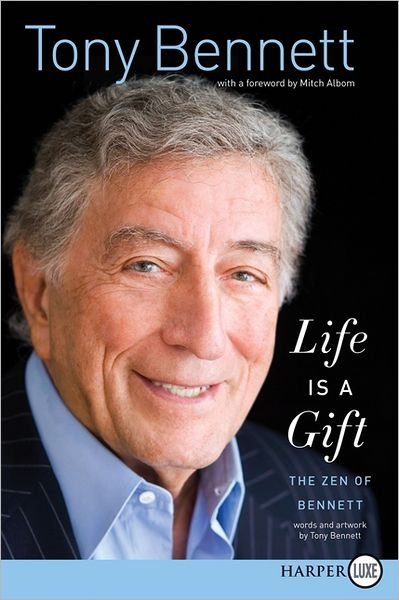 Life is a Gift Lp: the Zen of Bennett - Tony Bennett - Livros - HarperLuxe - 9780062207289 - 27 de novembro de 2012