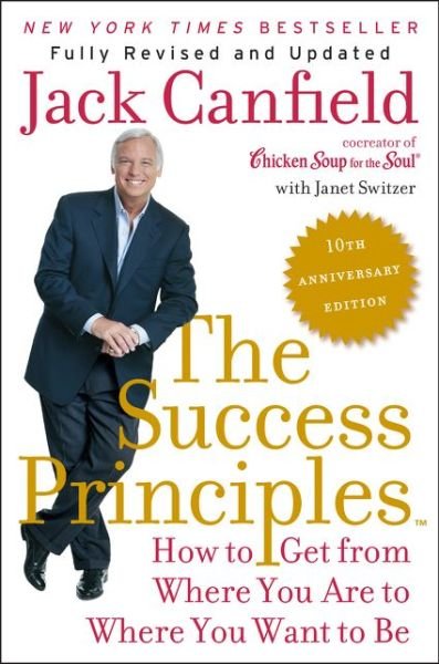 Cover for Jack Canfield · The Success Principles (TM) - 10th Anniversary Edition: How to Get from Where You Are to Where You Want to Be (Paperback Bog) [Anv edition] (2015)