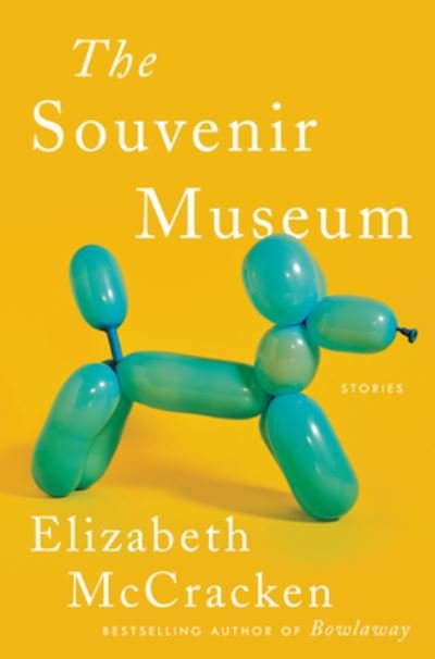 Cover for Elizabeth McCracken · The Souvenir Museum: Stories (Hardcover Book) (2021)