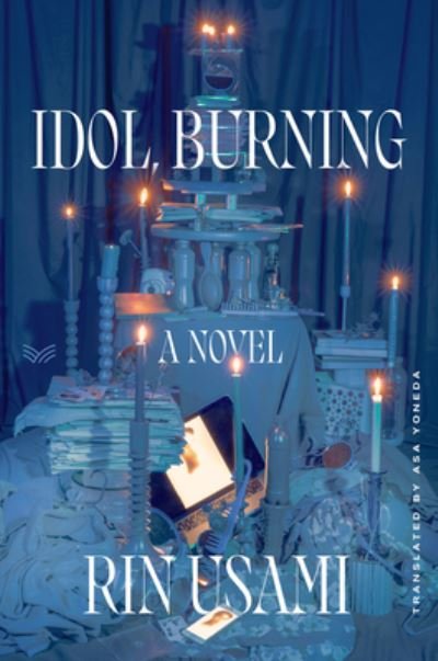 Cover for Rin Usami · Idol, Burning: A Novel (Innbunden bok) (2022)