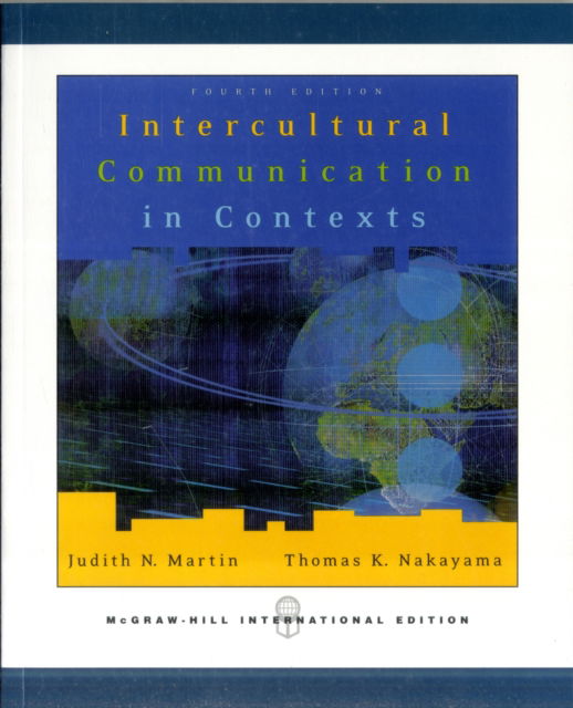 Intercultural Communication in Contexts - Martin - Books - McGraw-Hill Education - Europe - 9780071089289 - August 16, 2006