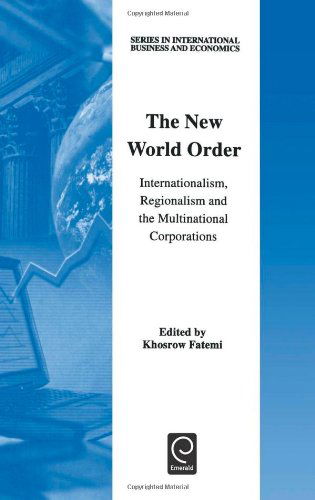 Cover for Khosrow Fatemi · The New World Order: Internationalism, Regionalism and the Multinational Corporations - Series in International Business and Economics (Hardcover Book) (2000)