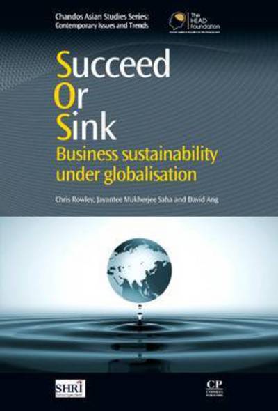 Cover for Chris Rowley · Succeed or Sink: Business Sustainability Under Globalisation - Chandos Asian Studies Series (Paperback Book) (2016)