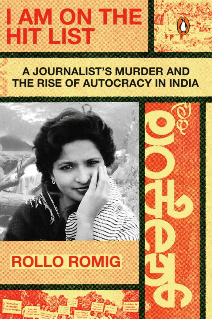 Cover for Rollo Romig · I Am on the Hit List: A Journalist's Murder and the Rise of Autocracy in India (Paperback Book) (2024)