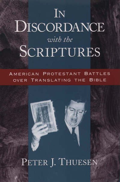 Cover for Thuesen, Peter J. (Assistant Professor, Department of Comparative Religion, Assistant Professor, Department of Comparative Religion, Tufts University) · In Discordance with the Scriptures: American Protestant Battles Over Translating the Bible - Religion in America (Paperback Bog) (2002)