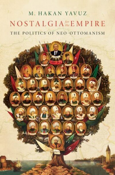 Cover for Yavuz, M. Hakan (Professor of Political Science, Professor of Political Science, University of Utah) · Nostalgia for the Empire: The Politics of Neo-Ottomanism (Hardcover bog) (2020)