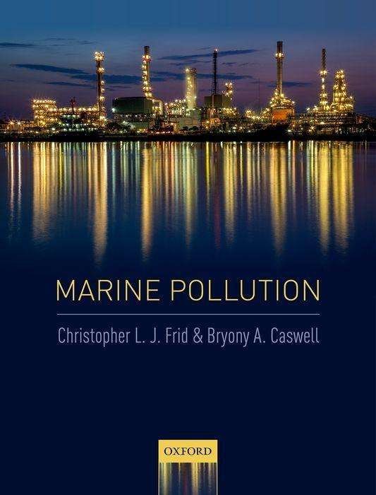 Cover for Frid, Christopher L. J. (Professor of Marine Biology and head of Griffith School of Environment, Professor of Marine Biology and head of Griffith School of Environment, Griffith University) · Marine Pollution (Hardcover Book) (2017)