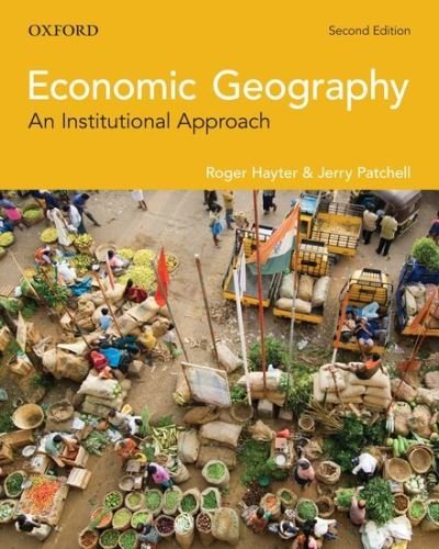 Cover for Hayter, Roger (Professor, Chair, Department of Geography, Professor, Chair, Department of Geography, Simon Fraser University) · Economic Geography: An Institutional Approach (Taschenbuch) [2 Revised edition] (2019)