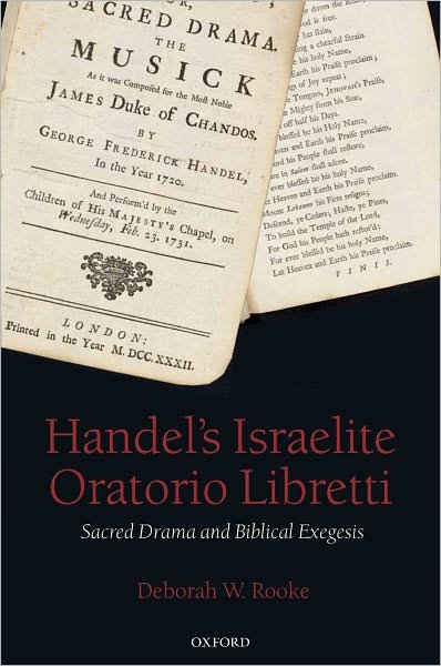 Cover for Rooke, Deborah W. (Research Fellow in Bible and Music, Oxford Centre for Christianity and Culture, Regent's Park College, University of Oxford) · Handel's Israelite Oratorio Libretti: Sacred Drama and Biblical Exegesis (Innbunden bok) (2012)