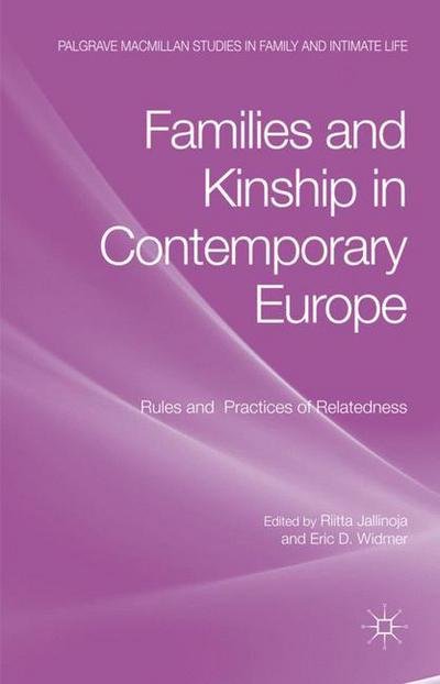 Cover for Riitta Jallinoja · Families and Kinship in Contemporary Europe: Rules and Practices of Relatedness - Palgrave Macmillan Studies in Family and Intimate Life (Innbunden bok) (2011)