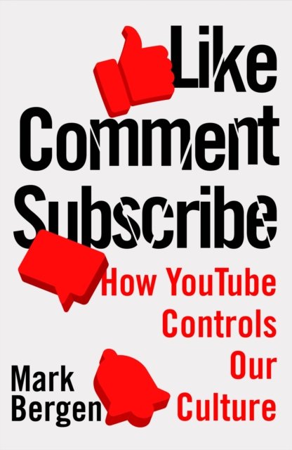 Cover for Mark Bergen · Like, Comment, Subscribe: Inside YouTube’s Chaotic Rise to World Domination (Paperback Bog) (2022)