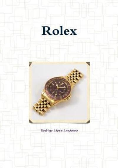 Rolex - Rodrigo López Landauro - Livros - lulu.com - 9780244607289 - 12 de maio de 2017